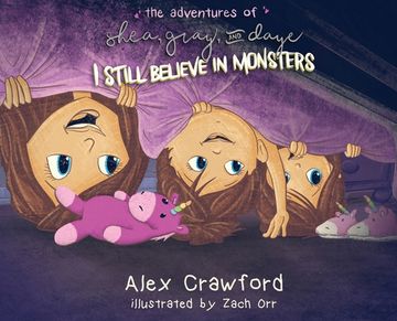 portada The Adventures of Shea, Gray and Daye: I Still Believe in Monsters (en Inglés)