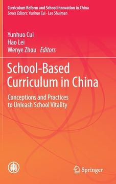 portada School-Based Curriculum in China: Conceptions and Practices to Unleash School Vitality (in English)