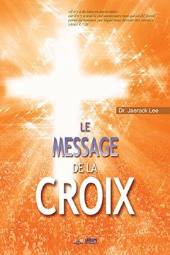 portada Le Message de la Croix: The Message of the Cross (French)