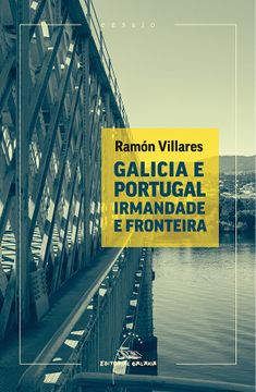 portada Galicia e Portugal. Irmandade e Fronteira (en Gallego)