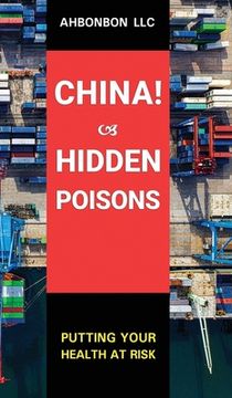 portada China! Hidden Poisons: Putting Your Health at Risk (en Inglés)