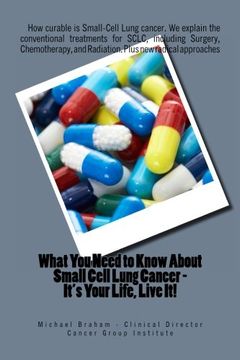 portada What You Need to Know About Small Cell Lung Cancer - It's Your Life, Live It! (Volume 1)