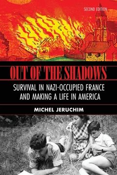portada Out of the Shadows: Survival in Nazi Occupied France and Making a Life in America: A Memoir, Survival in Nazi-Occupied France and Making a (en Inglés)