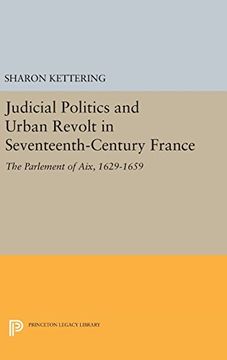 portada Judicial Politics and Urban Revolt in Seventeenth-Century France: The Parlement of Aix, 1629-1659 (Princeton Legacy Library) (in English)