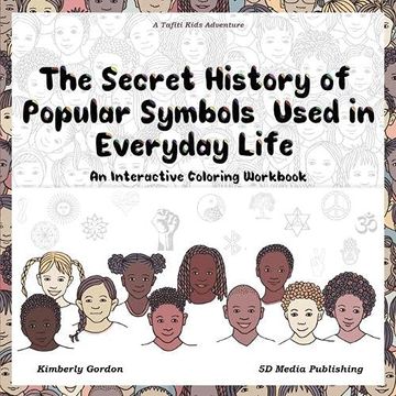 portada The Secret History of Popular Symbols Used in Everyday Life: An Interactive Coloring Workbook (Tafiti Kids Adventures) 