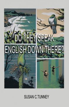 portada Do They Speak English Down There? From Duct Tape to #8 Wire. Creating a Life in new Zealand (en Inglés)