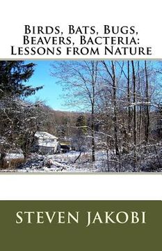 portada Birds, Bats, Bugs, Beavers, Bacteria: Lessons from Nature (in English)