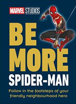 portada Marvel Studios be More Spider-Man: Follow in the Footsteps of Your Friendly Neighbourhood Hero