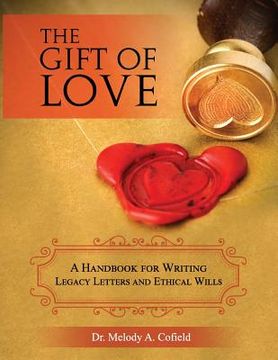 portada The Gift of Love: A Handbook for Writing Legacy Letters and Ethical Wills (Full Color Version) (en Inglés)