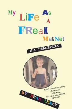 portada My Life As A Freak Magnet: The Stageplay (en Inglés)