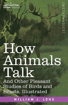 portada How Animals Talk: And Other Pleasant Studies of Birds and Beasts-Illustrated