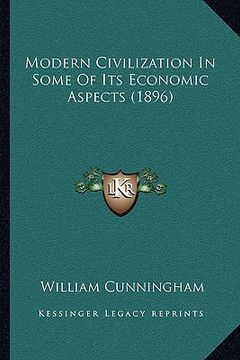 portada modern civilization in some of its economic aspects (1896) (en Inglés)