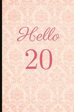 portada Hello 20: A Beautiful 20th Birthday Gift and Keepsake to Write Down Special Moments