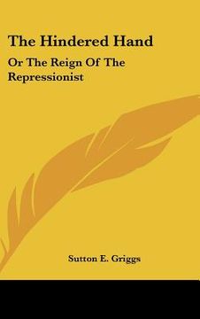 portada the hindered hand: or the reign of the repressionist (en Inglés)