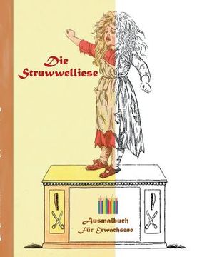 portada Die Struwwelliese (Ausmalbuch): Ausmalbuch für Erwachsene, Klassiker, Vintage, Old fashion, Malen, Färben, Kolorieren, Ausmalen, Zeichnen, Freizeit, H (en Alemán)