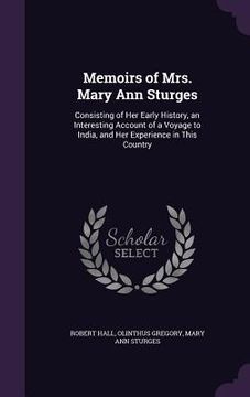 portada Memoirs of Mrs. Mary Ann Sturges: Consisting of Her Early History, an Interesting Account of a Voyage to India, and Her Experience in This Country (in English)