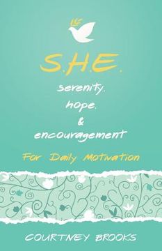 portada S.H.E. Serenity, Hope, & Encouragement: For Daily Motivation (en Inglés)