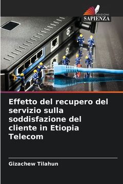 portada Effetto del recupero del servizio sulla soddisfazione del cliente in Etiopia Telecom (en Italiano)