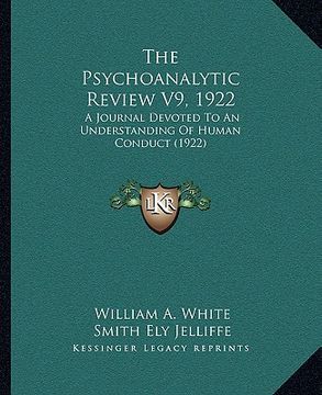 portada the psychoanalytic review v9, 1922: a journal devoted to an understanding of human conduct (1922)