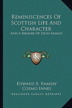 portada reminiscences of scottish life and character: and a memoir of dean ramsay (en Inglés)