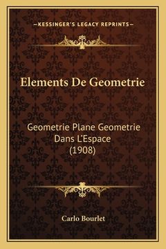 portada Elements De Geometrie: Geometrie Plane Geometrie Dans L'Espace (1908) (en Francés)