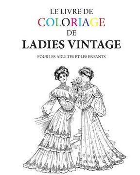 portada Le livre de coloriage de ladies vintage: Pour les adultes et les enfants (in French)