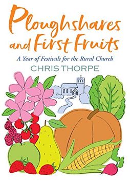portada Ploughshares and First Fruits: A Year of Festivals for the Rural Church (en Inglés)