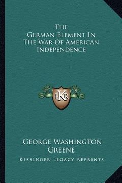 portada the german element in the war of american independence (en Inglés)