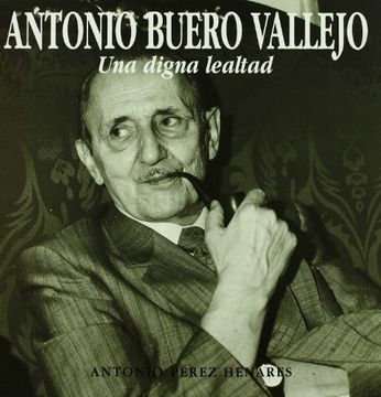portada Antonio buero Vallejo, una digna lealtad