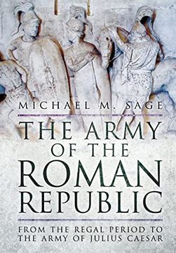portada The Army of the Roman Republic: From the Regal Period to the Army of Julius Caesar (en Inglés)