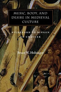 portada Music, Body, and Desire in Medieval Culture: Hildegard of Bingen to Chaucer (Figurae: Reading Medieval Culture) (in English)