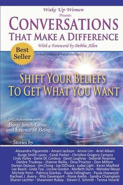 portada Conversations That Make a Difference: Shift Your Beliefs to Get What You Want (en Inglés)