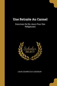 portada Une Retraite au Carmel: Exercices de dix Jours Pour des Religieuses (en Francés)