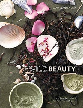 portada Wild Beauty: Wisdom & Recipes for Natural Self-Care (in English)