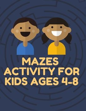 portada Mazes Activity for kids age 4-8: Smart Maze Books for Kids 4-6-8, with 100+ Illustration every kids loved it (en Inglés)