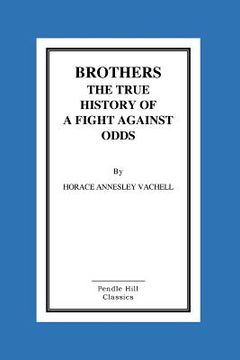 portada Brothers The True History Of A Fight Against Odds (en Inglés)