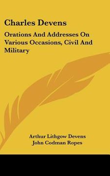 portada charles devens: orations and addresses on various occasions, civil and military (en Inglés)