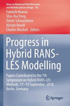 portada Progress in Hybrid Rans-Les Modelling: Papers Contributed to the 7th Symposium on Hybrid Rans-Les Methods, 17-19 September, 2018, Berlin, Germany
