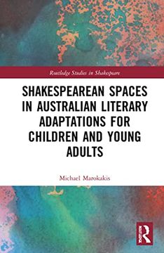 portada Shakespearean Spaces in Australian Literary Adaptations for Children and Young Adults (Routledge Studies in Shakespeare) 