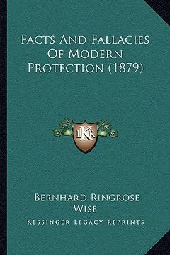 portada facts and fallacies of modern protection (1879) (en Inglés)