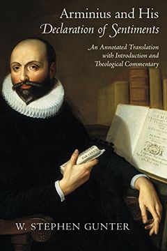 portada Arminius and his Declaration of Sentiments: An Annotated Translation With Introduction and Theological Commentary (en Inglés)