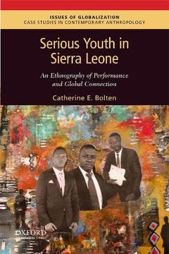 portada Serious Youth in Sierra Leone: An Ethnography of Performance and Global Connection (Issues of Globalization: Case Studies in Contemporary Anthropology) (en Inglés)