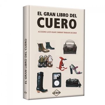 portada Gran Libro del Cuero Accesorio Lucir Viajar Caminar tra Bajar Decorar (in Spanish)