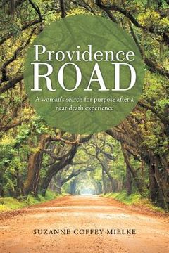 portada Providence Road: A Woman's Search for Purpose After a Near Death Experience (en Inglés)