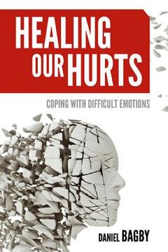 portada healing our hurts: coping with difficult emotions (in English)