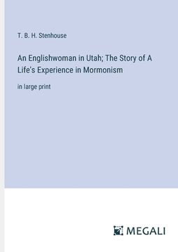 portada An Englishwoman in Utah; The Story of A Life's Experience in Mormonism: in large print (in English)
