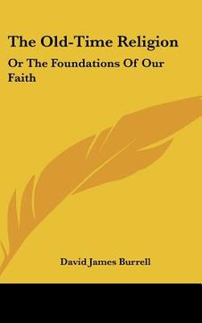 portada the old-time religion: or the foundations of our faith (en Inglés)