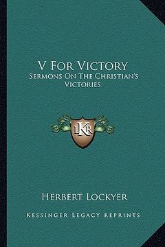 portada v for victory: sermons on the christian's victories (en Inglés)