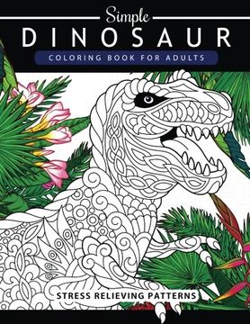 portada Simple Dinosaur Coloring book for Adults and Kids: Coloring Book For Grown-Ups A Dinosaur Coloring Pages (en Inglés)