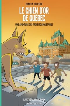 portada Le chien d'or de Québec: Une aventure des Trois Mousquetaires (en Francés)